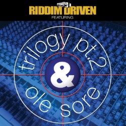 Riddim Driven: Trilogy 2 and Ole Sore