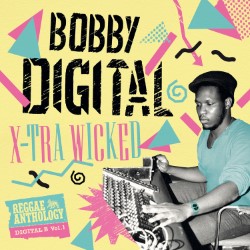 X-Tra Wicked (Bobby Digital Reggae Antholgy)