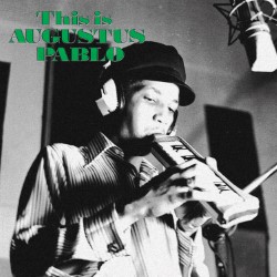 THIS IS AUGUSTUS PABLO